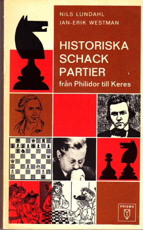 Historiska schackpartier : från Philidor till Keres - Lundahl, Nils - Westman, Jan-Erik | Antikvaarinen Kirjakauppa Johannes | Osta Antikvaarista - Kirjakauppa verkossa