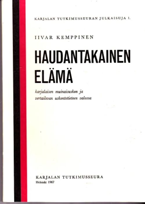 Haudantakainen elämä karjalaisen muinaisuskon ja vertailevan uskontotieteen valossa - Kemppinen, Iivar | Antikvaarinen Kirjakauppa Johannes | Osta Antikvaarista - Kirjakauppa verkossa