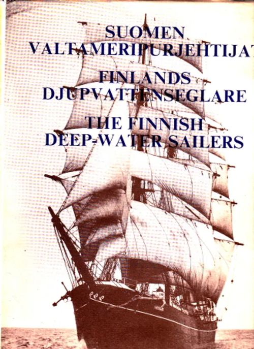 Suomen valtameripurjehtijat = Finlands djupvattensseglare = The Finnish Deep-water Sailers - Haapio, Markku - Holmroos, Altti | Antikvaarinen Kirjakauppa Johannes | Osta Antikvaarista - Kirjakauppa verkossa