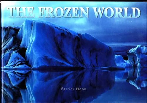 The Frozen World - Hook, Patrick | Antikvaarinen Kirjakauppa Johannes | Antikvaari - kirjakauppa verkossa