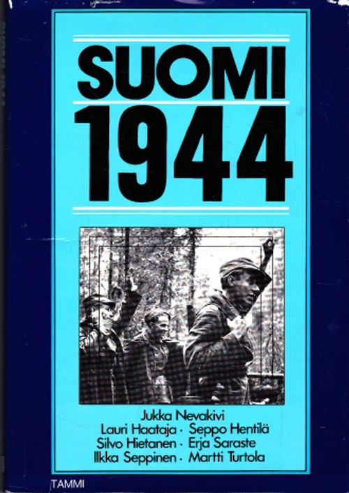 Suomi 1944: Sodasta rauhaan - Nevakivi, Jukka - Haataja, Lauri - Hentilä, Seppo - Hietanen, Silvo - Saraste, Erja - Seppinen, Ilkka - Turtola, Martti | Antikvaarinen Kirjakauppa Johannes | Osta Antikvaarista - Kirjakauppa verkossa