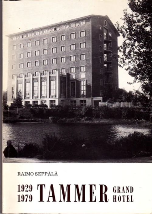 Grand Hotel Tammer 1929-1979 : Puoli vuosisataa tamperelaista ravintolakulttuuria - Seppälä, Raimo | Antikvaarinen Kirjakauppa Johannes | Osta Antikvaarista - Kirjakauppa verkossa
