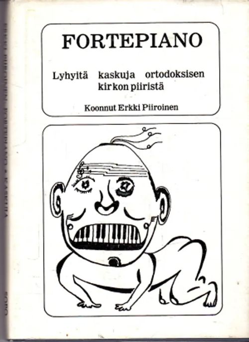 Fortepiano : Lyhyitä kaskuja ortodoksisen kirkon piiristä - Piiroinen, Erkki | Antikvaarinen Kirjakauppa Johannes | Osta Antikvaarista - Kirjakauppa verkossa