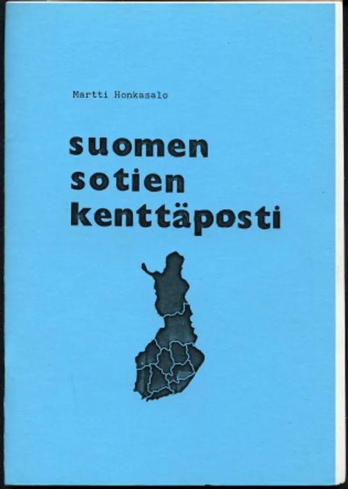 Suomen sotien kenttäposti : organisaatio + toiminta + kehityslinjoja - Honkasalo, Martti | Antikvaarinen Kirjakauppa Johannes | Osta Antikvaarista - Kirjakauppa verkossa