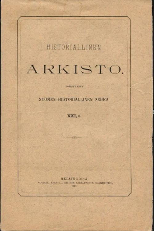 Historiallinen Arkisto XXI,2 [Sis. mm. Salenius: Tietoja Savonlinnan kaupumgista vuosilta 1743-1812 11s.] | Antikvaarinen Kirjakauppa Johannes | Osta Antikvaarista - Kirjakauppa verkossa