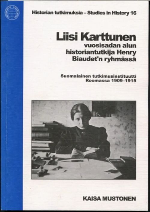 Liisi Karttunen vuosisadan alun historiantutkija Henry Biaudet'n ryhmässä :  Suomalainen tutkimusinstituutti Roomassa 1909-1015 - Mustonen, Kaisa