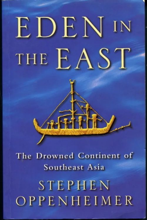 Eden in the East : The Drowned Continent of Southeast Asia - Oppenheimer, Stephen | Antikvaarinen Kirjakauppa Johannes | Osta Antikvaarista - Kirjakauppa verkossa