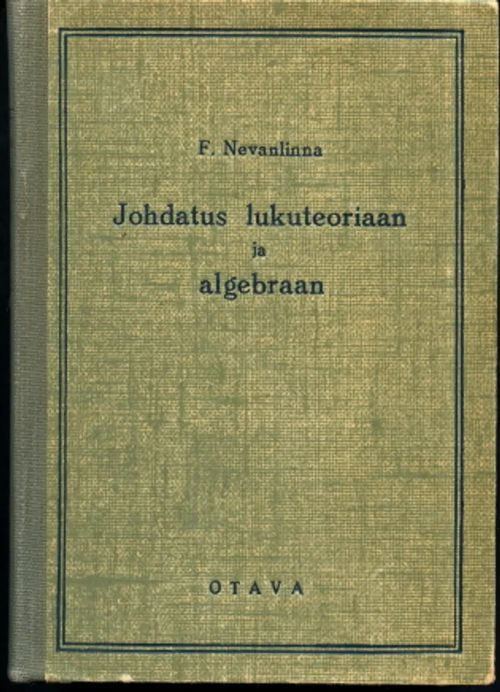 Johdatus lukuteoriaan ja algebraan - Nevanlinna, F. | Antikvaarinen Kirjakauppa Johannes | Osta Antikvaarista - Kirjakauppa verkossa