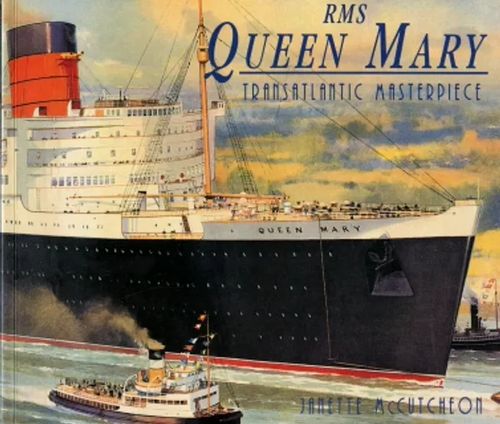 RMS Queen Mary : Transatlantic Masterpiece - McCutcheon, Janette | Antikvaarinen Kirjakauppa Johannes | Osta Antikvaarista - Kirjakauppa verkossa