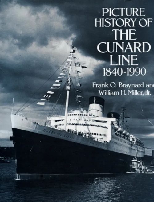Picture History of the Cunard line 1840-1990 - Braynard, Frank O. - William H. Miller, Jr. | Antikvaarinen Kirjakauppa Johannes | Osta Antikvaarista - Kirjakauppa verkossa