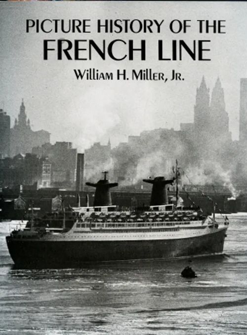 Picture History of the French Line - Miller William H. Jr. | Antikvaarinen Kirjakauppa Johannes | Osta Antikvaarista - Kirjakauppa verkossa