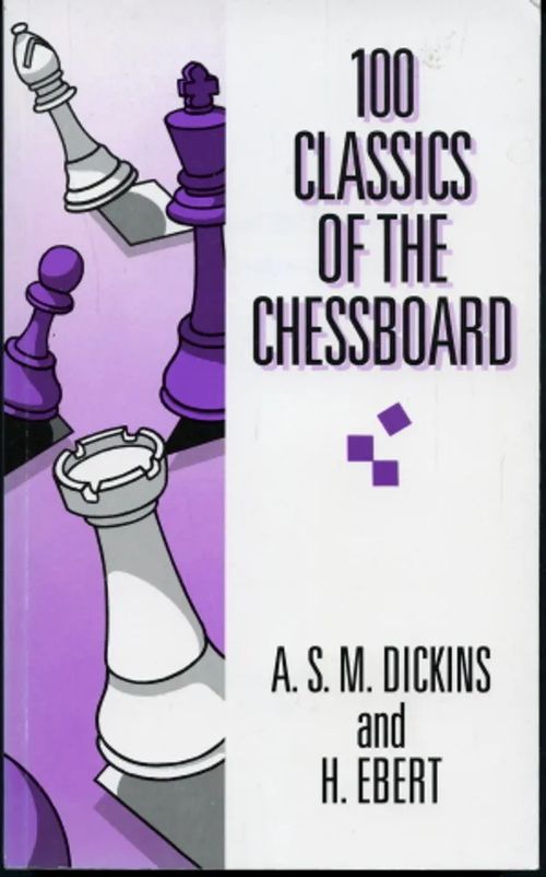 100 Classics of the Chessboard - Dickens, A.S.M. - Ebert, H. | Antikvaarinen Kirjakauppa Johannes | Osta Antikvaarista - Kirjakauppa verkossa