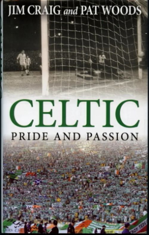 Celtic: Pride and Passion - Craig, Jim - Woods, Pat | Antikvaarinen Kirjakauppa Johannes | Osta Antikvaarista - Kirjakauppa verkossa