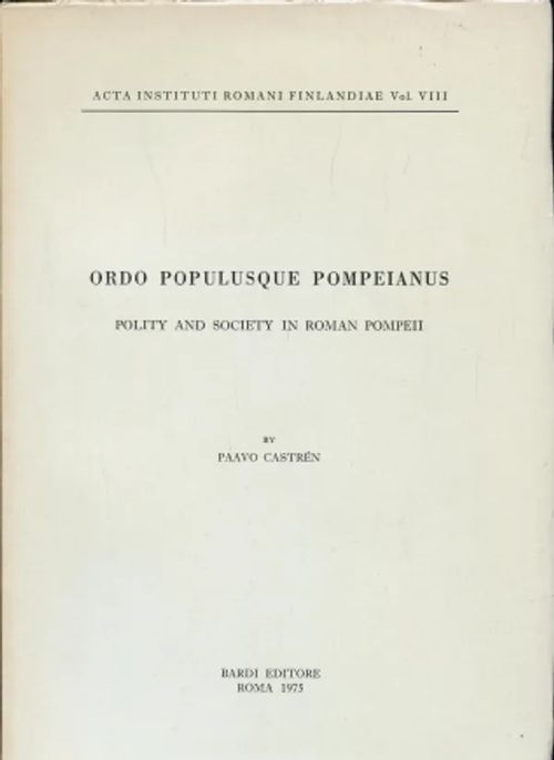 Ordo populusque Pompeianus : Polity and Society in Roman Pompeii - Castren, Paavo | Antikvaarinen Kirjakauppa Johannes | Osta Antikvaarista - Kirjakauppa verkossa