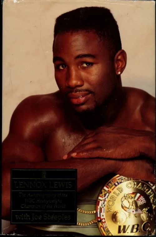 Lennox Lewis: The Autobiography of the WBC Heavyweight Champion of the World - Lewis, Lennox - Steeples, Joe | Antikvaarinen Kirjakauppa Johannes | Osta Antikvaarista - Kirjakauppa verkossa