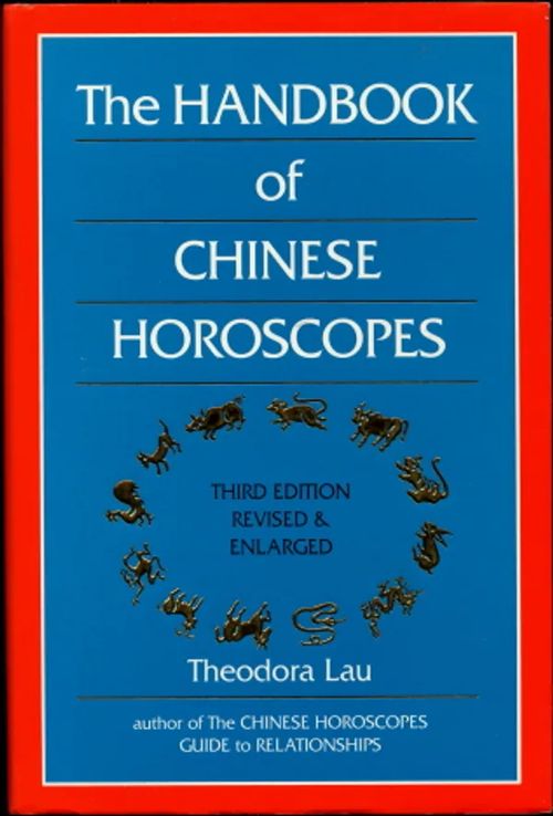 The Handbook of Chinese Horoscopes - Lau, Theodora | Antikvaarinen Kirjakauppa Johannes | Osta Antikvaarista - Kirjakauppa verkossa