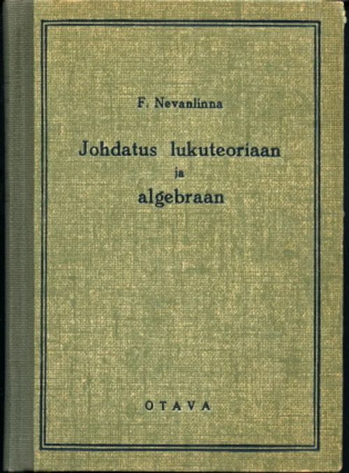 Johdatus lukuteoriaan ja algebraan - Nevanlinna, F. | Antikvaarinen Kirjakauppa Johannes | Osta Antikvaarista - Kirjakauppa verkossa