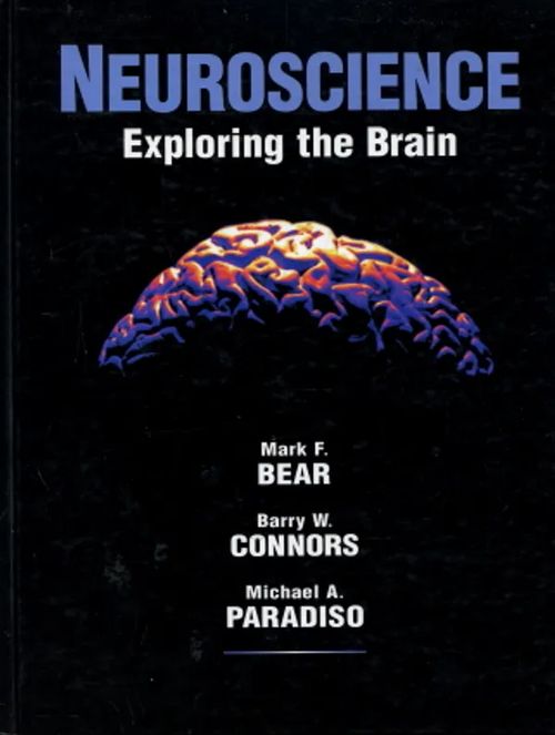 Neuroscience Exploring the Brain - Bear, Mark F. - Connors, Barry W. - Paradiso, Michael A. | Antikvaarinen Kirjakauppa Johannes | Osta Antikvaarista - Kirjakauppa verkossa