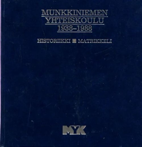 Munkkiniemen Yhteiskoulu 1938-1988. Historiikki, Matrikkeli | Antikvaarinen Kirjakauppa Johannes | Osta Antikvaarista - Kirjakauppa verkossa