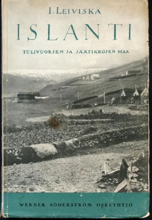 Islanti : Kuvauksia tulivuorien ja jäätikköjen maasta - Leiviskä, I. | Antikvaarinen Kirjakauppa Johannes | Osta Antikvaarista - Kirjakauppa verkossa