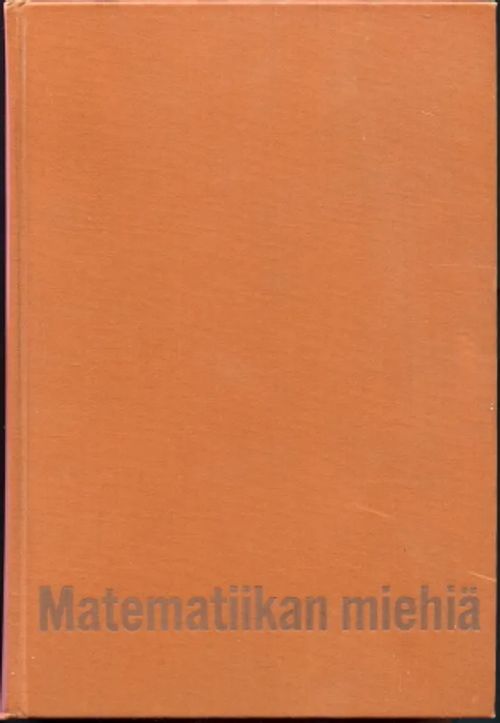Matematiikan miehiä - Bell, E.T. | Antikvaarinen Kirjakauppa Johannes | Osta Antikvaarista - Kirjakauppa verkossa
