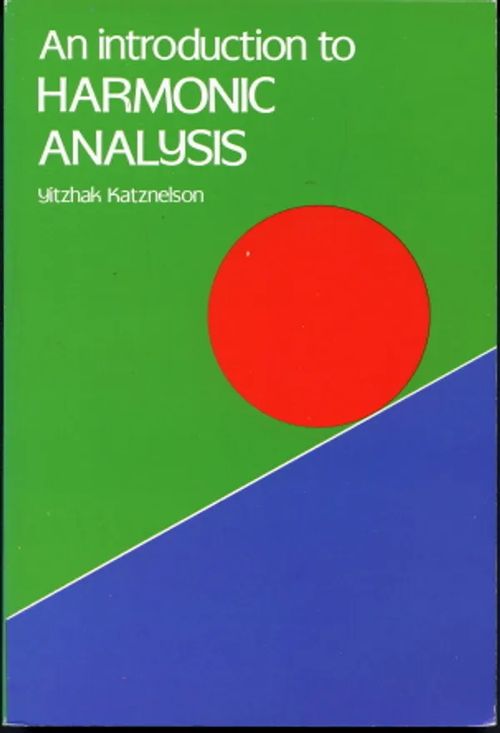 An Introduction to Harmonic Analysis - Katznelson, Yitzhak | Antikvaarinen Kirjakauppa Johannes | Osta Antikvaarista - Kirjakauppa verkossa