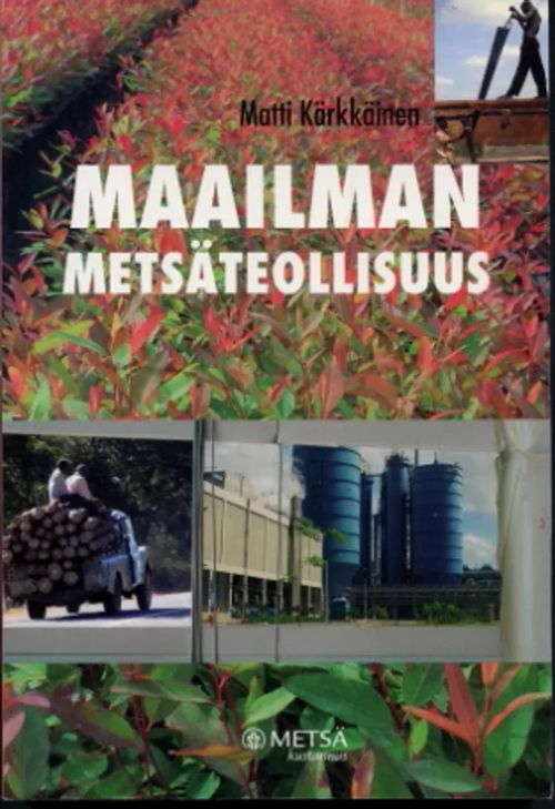 Maailman metsäteollisuus : Taustaa Suomen metsäteollisuuden tulevaisuuden  arvioinnille - Kärkkäinen, Matti | Antikvaarinen Kirjakauppa Johannes |  Osta Antikvaarista -