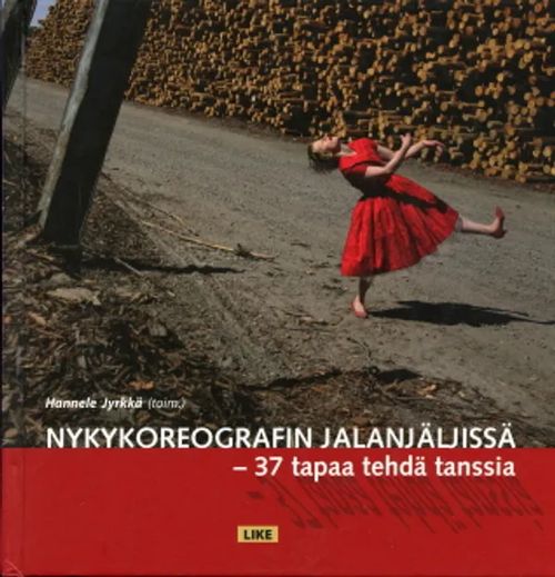 Nykykoreografin jalanjäljissä - 37 tapaa tehdä tanssia - Jyrkkä, Hannele | Antikvaarinen Kirjakauppa Johannes | Osta Antikvaarista - Kirjakauppa verkossa