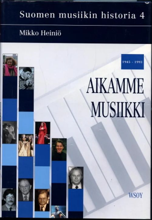 Aikamme musiikki 1945-1993 : Suomen musiikin historia 4 - Heiniö, Mikko | Antikvaarinen Kirjakauppa Johannes | Osta Antikvaarista - Kirjakauppa verkossa