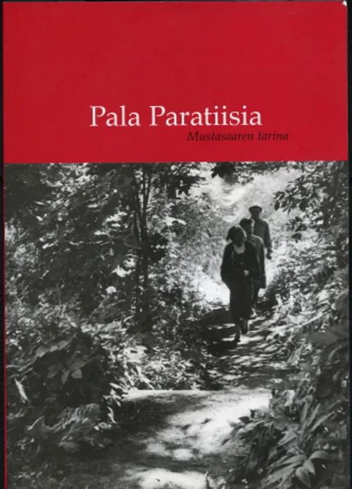 Pala paratiisia : Mustasaaren tarina - Hosio, Pia - Kärkkäinen, Esa -  Lahdelma, Katariina - Laine-Mäkinen, Pekka - Raittila, Kaisa |