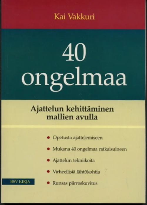 40 ongelmaa : Ajattelun kehittäminen mallien avulla - Vakkuri, Kai | Antikvaarinen Kirjakauppa Johannes | Osta Antikvaarista - Kirjakauppa verkossa