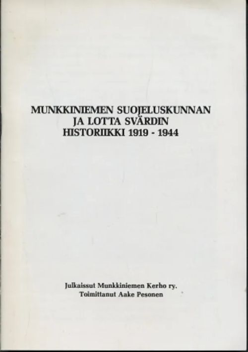 Munkkiniemen suojeluskunnan ja Lotta Svärdin historiikki 1919-1944 - Pesonen, Aake | Antikvaarinen Kirjakauppa Johannes | Osta Antikvaarista - Kirjakauppa verkossa