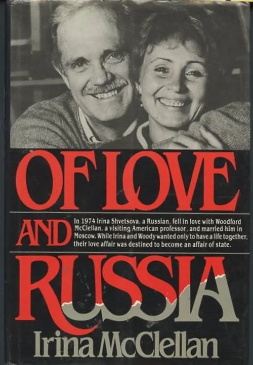 Of Love and Russia: The Eleven-Year Fight for My Husband and Freedom - McClellan, Irina | Antikvaarinen Kirjakauppa Johannes | Osta Antikvaarista - Kirjakauppa verkossa