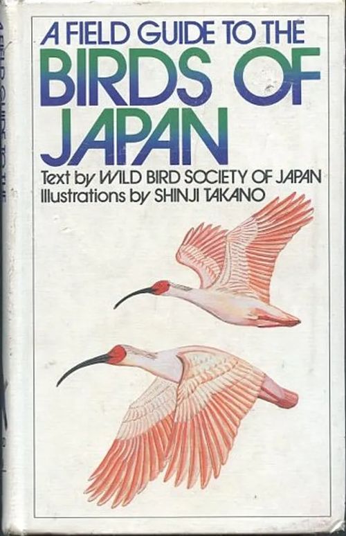 A Field Guide to the Birds of Japan - Wild Bird Society of Japan - Takano, Shinji | Antikvaarinen Kirjakauppa Johannes | Osta Antikvaarista - Kirjakauppa verkossa