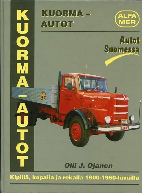Kuorma-autot : Kipillä, kopalla ja rekalla 1900-1960-luvuilla - Ojanen Olli J. | Antikvaarinen Kirjakauppa Johannes | Osta Antikvaarista - Kirjakauppa verkossa