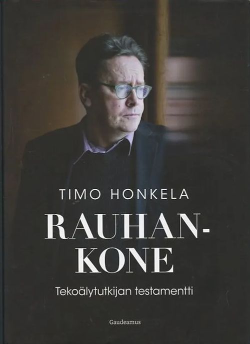 Rauhankone : Tekoälytutkijan testamentti - Honkela, Timo | Antikvaarinen Kirjakauppa Johannes | Osta Antikvaarista - Kirjakauppa verkossa