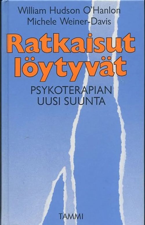 Ratkaisut löytyvät : Psykoterapian uusi suunta - O´Hanlon, William - Weiner-Davis, Michele | Antikvaarinen Kirjakauppa Johannes | Osta Antikvaarista - Kirjakauppa verkossa