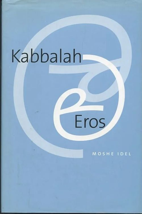 Kabbalah and Eros - Idel, Moshe | Antikvaarinen Kirjakauppa Johannes | Osta Antikvaarista - Kirjakauppa verkossa