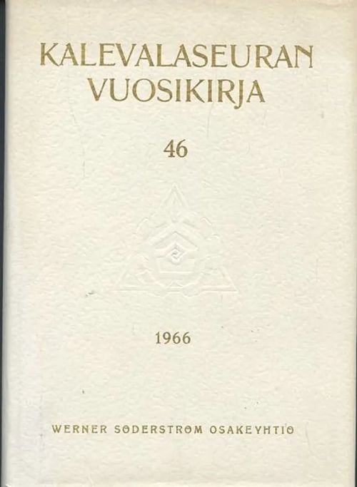 Kalevalaseuran vuosikirja 46 1966 - [Kirjoittajina mm. Haavio Martti - Virtaranta, Pertti - Wirilander, Kaarlo] | Antikvaarinen Kirjakauppa Johannes | Osta Antikvaarista - Kirjakauppa verkossa