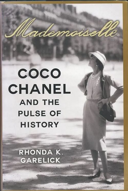 Mademoiselle Coco Chanel and the Pulse of History - Garelick, Rhonda K. | Antikvaarinen Kirjakauppa Johannes | Osta Antikvaarista - Kirjakauppa verkossa