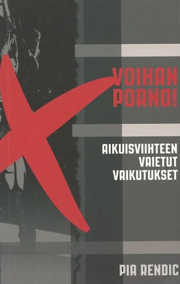 Voihan porno! : Aikuisviihteen vaietut vaikutukset - Rendic, Pia | Antikvaarinen Kirjakauppa Johannes | Osta Antikvaarista - Kirjakauppa verkossa