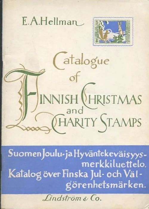 Catalogue of Finnish Christmas and Charity Stamps = Suomen Joulu- ja hyväntekeväisyysmerkkiluettelo = Katalog över Finska Jul- och Välgörenhetsmärken - Hellman, E. A. | Antikvaarinen Kirjakauppa Johannes | Osta Antikvaarista - Kirjakauppa verkossa