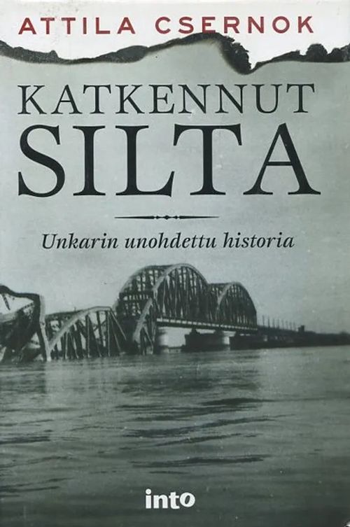 Katkennut silta : Unkarin unohdettu historia - Csernok Attila | Antikvaarinen Kirjakauppa Johannes | Antikvaari - kirjakauppa verkossa