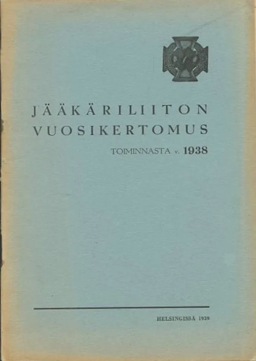 Jääkäriliiton vuosikertomus toiminnasta v. 1938 = Jägarförbundets årsberättelse för år 1938 | Antikvaarinen Kirjakauppa Johannes | Osta Antikvaarista - Kirjakauppa verkossa