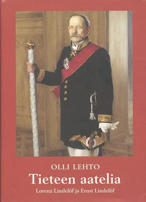 Tieteen aatelia: Lorenz Lindelöf ja Ernst Lindelöf - Lehto, Olli | Antikvaarinen Kirjakauppa Johannes | Osta Antikvaarista - Kirjakauppa verkossa