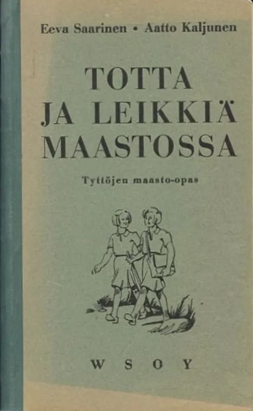 Totta ja leikkiä maastossa : Tyttöjen maasto-opas - Saarinen, Eeva -  Kajunen, Aatto | Antikvaarinen Kirjakauppa Johannes |