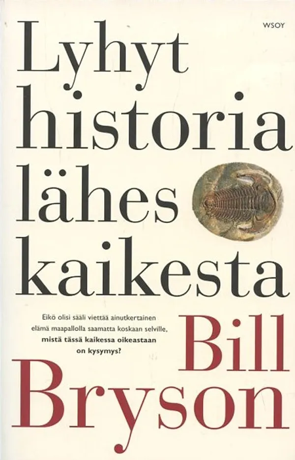 Lyhyt historia lähes kaikesta - Bryson, Bill | Antikvaarinen Kirjakauppa Johannes | Osta Antikvaarista - Kirjakauppa verkossa