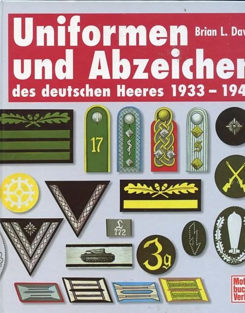 Uniformen und Abzeichen des deutschen Heeres 1933-1945 - Davis, Brian L. | Antikvaarinen Kirjakauppa Johannes | Osta Antikvaarista - Kirjakauppa verkossa