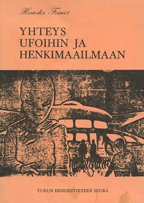 Yhteys ufoihin ja henkimaailmaan - Foinix, Hesiodos | Antikvaarinen Kirjakauppa Johannes | Osta Antikvaarista - Kirjakauppa verkossa