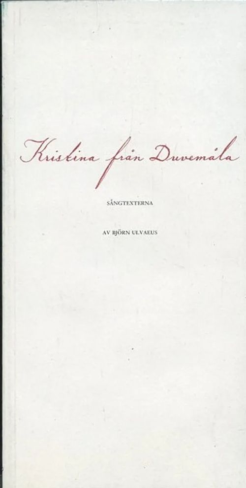 Kristina från Duvemåla : Sångtexterna : En musikal byggd på Vilhelm Mobergs utvandrarepos - Ulvaeus, Börn (text) - Andersson, Benny (musik) | Antikvaarinen Kirjakauppa Johannes | Osta Antikvaarista - Kirjakauppa verkossa